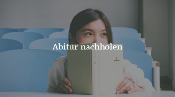 Abitur nachholen – Welche Möglichkeiten und Chancen gibt es?