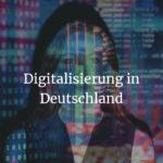 Digitalisierung in Deutschland – so ist der derzeitige Stand