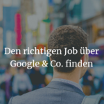 Jobsuche - Den richtigen Job über Google finden