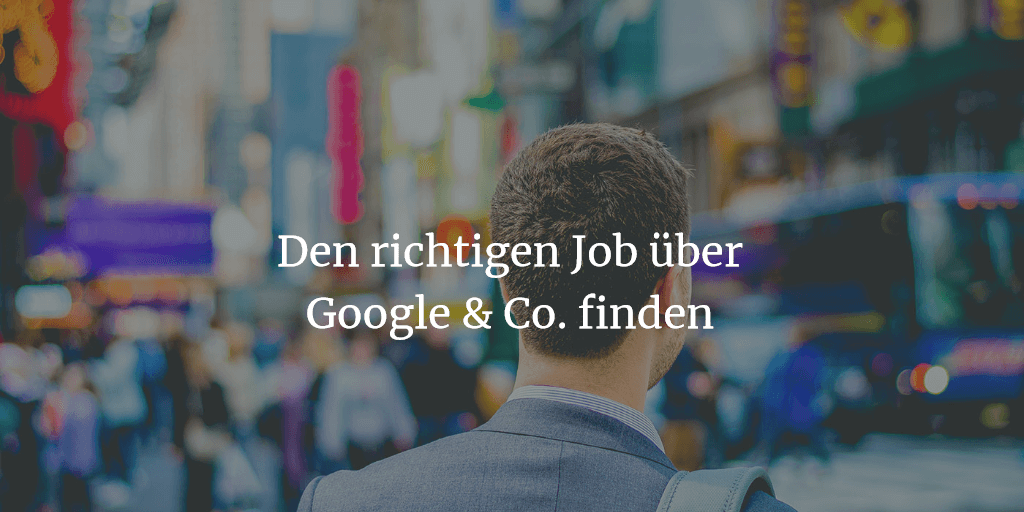 Jobsuche - Den richtigen Job über Google finden